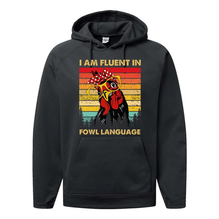 Retro Vintage Chicken Funny I Am Fluent Fowl Language Performance Fleece Hoodie