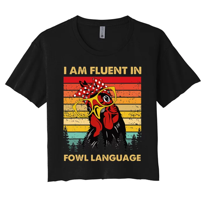 Retro Vintage Chicken Funny I Am Fluent Fowl Language Women's Crop Top Tee