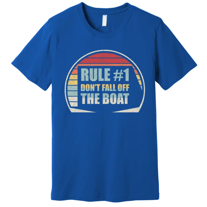 Retro Vintage Cruise Rule #1 Dont Fall Off The Boat Cool Gift Premium T-Shirt