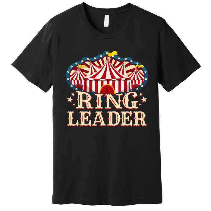 Ringleader - Vintage Circus Themed Birthday Party Premium T-Shirt