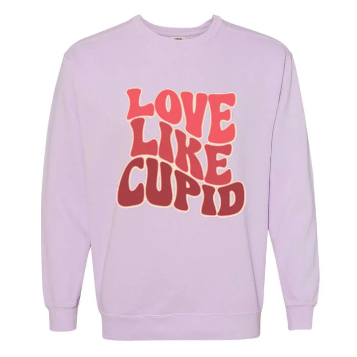 Retro Valnetines Day Love Like Cupid Garment-Dyed Sweatshirt