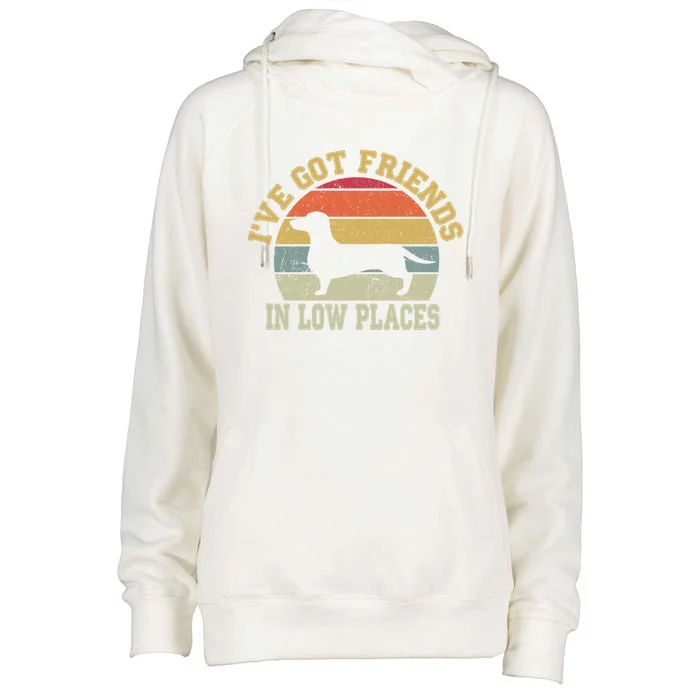 Retro Vintage Dachshund I've Got Friends In Low Place Gift Womens Funnel Neck Pullover Hood