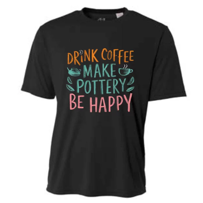 Retro Vintage Drink Coffee Make Pottery Be Happy Funny Cooling Performance Crew T-Shirt