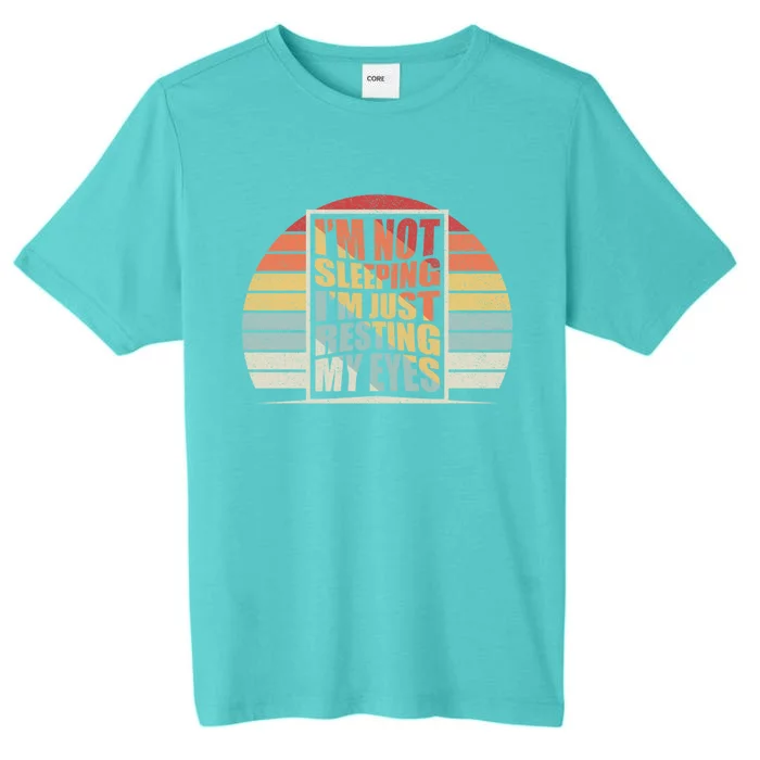 Retro Vintage Dad I'm Not Sleeping I'm Just Resting My Eyes Gift ChromaSoft Performance T-Shirt