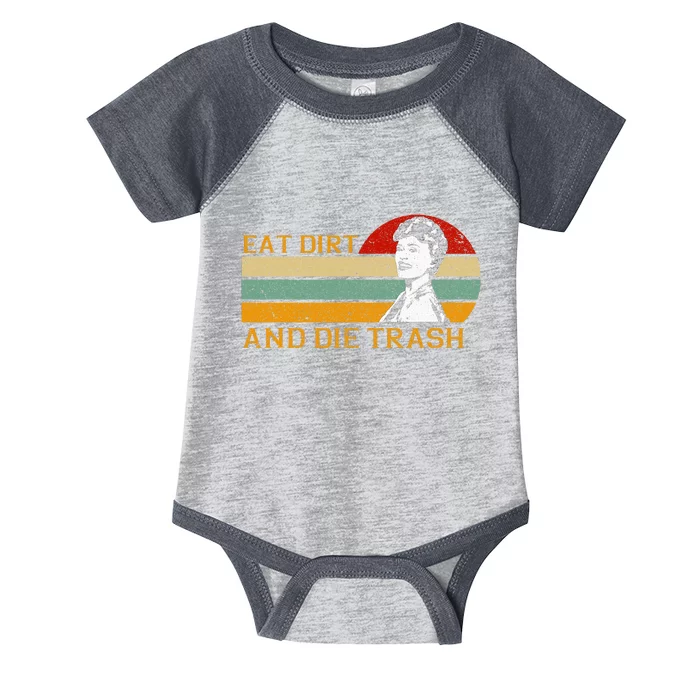 Retro Vintage Funny Love Eat Dirt And Die Trash Infant Baby Jersey Bodysuit