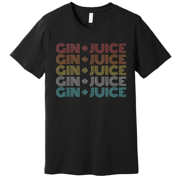 Retro Vintage Fo Shizzle Gin + Juice Gin And Juice Premium T-Shirt