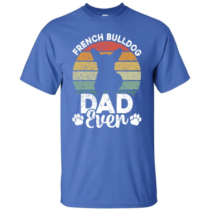 Retro Vintage French Bulldog Dad Ever Great Gift Fathers Day Gift Tall T-Shirt