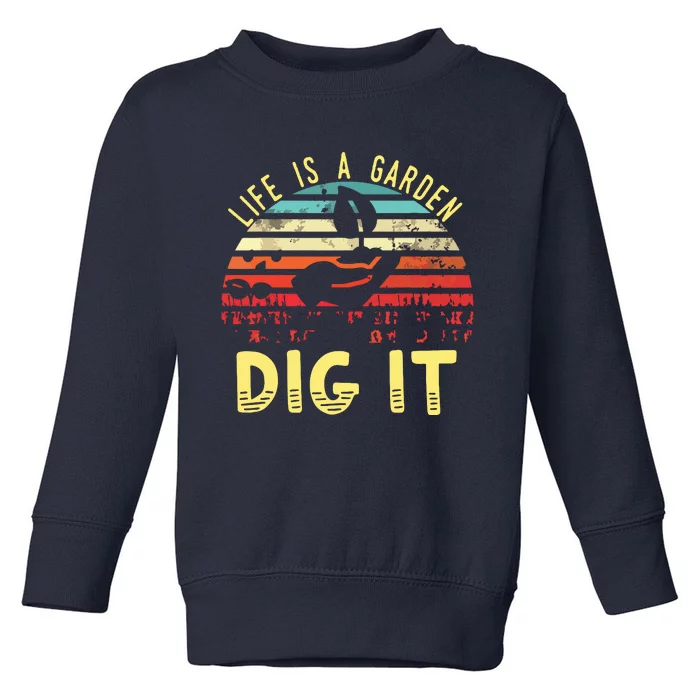 Retro Vintage Farmer Gift Life Is A Garden Dig It Toddler Sweatshirt