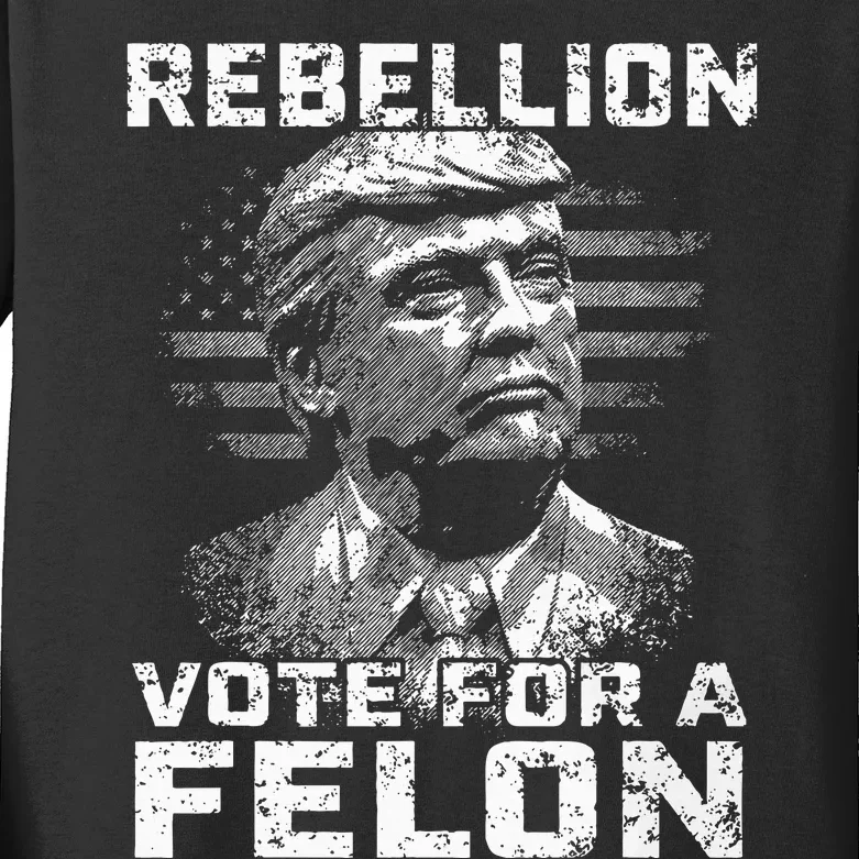 Rebellion Vote For A Felon The Convicted Felon Kids Long Sleeve Shirt