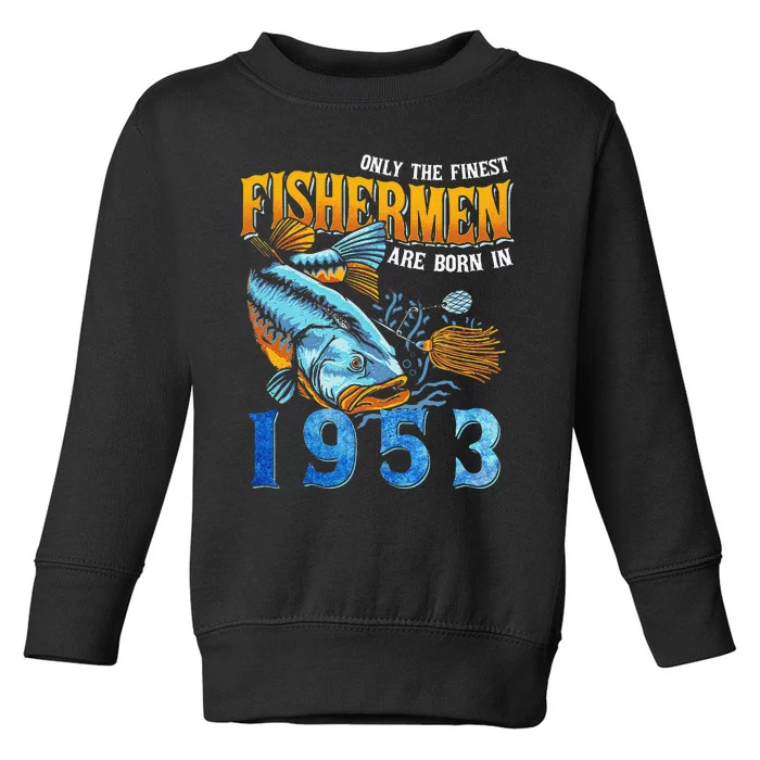 Retro Vintage Fisherman Are Born In 1953 Fishing Birthday Toddler Sweatshirt