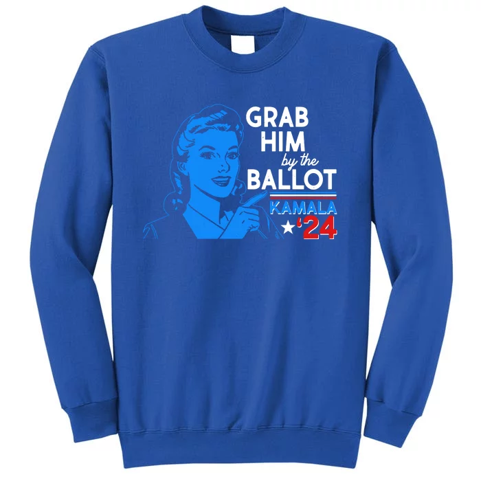 Retro Vintage Grab Him The Ballot Kamala Harris 2024 Tall Sweatshirt