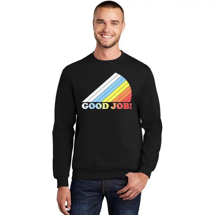 Retro Vintage Good Job! Tall Sweatshirt