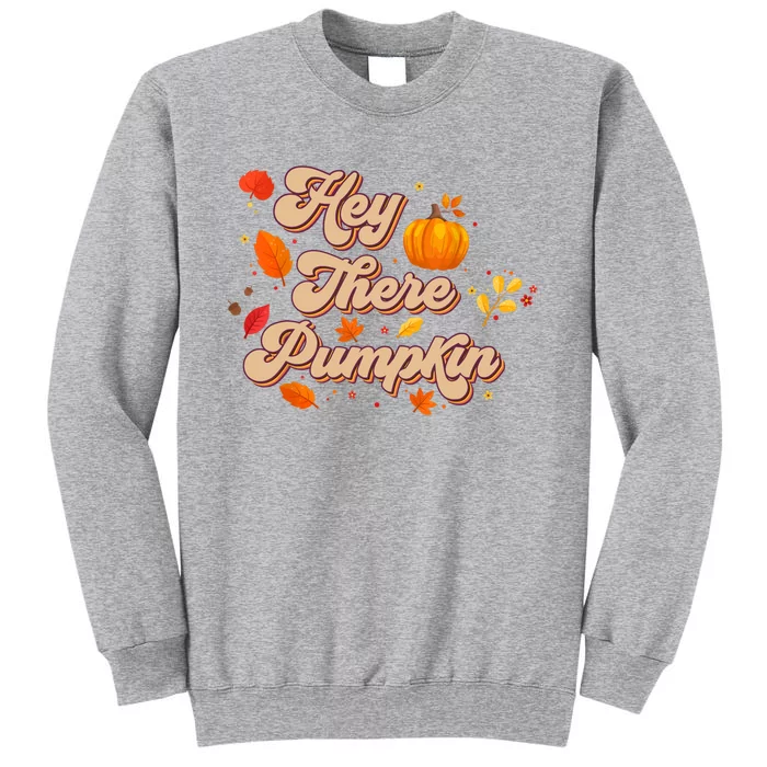 Retro Vintage Hey There Pumpkin Season Autumn Leaves Tall Sweatshirt