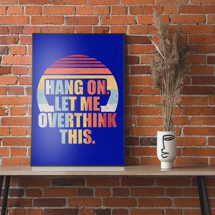 Retro Vintage Hang On Let Me Overthink This Gift Poster