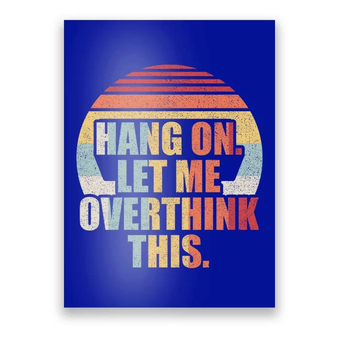 Retro Vintage Hang On Let Me Overthink This Gift Poster