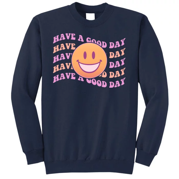 Retro Vintage Have A Good Day Smiley Emoji Tall Sweatshirt