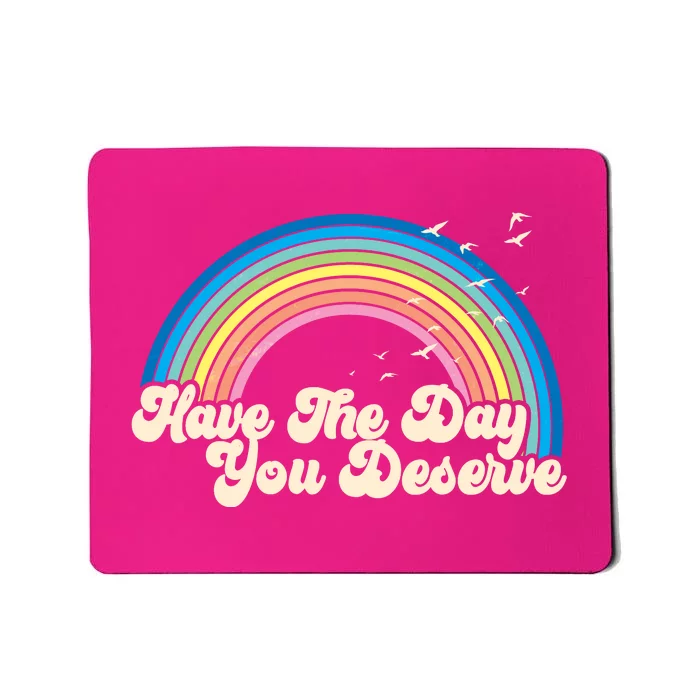 Retro Vintage Have The Day You Deserve Rainbow Mousepad