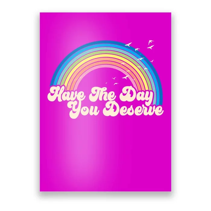 Retro Vintage Have The Day You Deserve Rainbow Poster