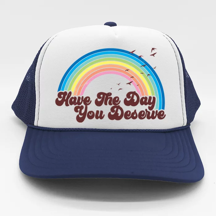 Retro Vintage Have The Day You Deserve Rainbow Trucker Hat