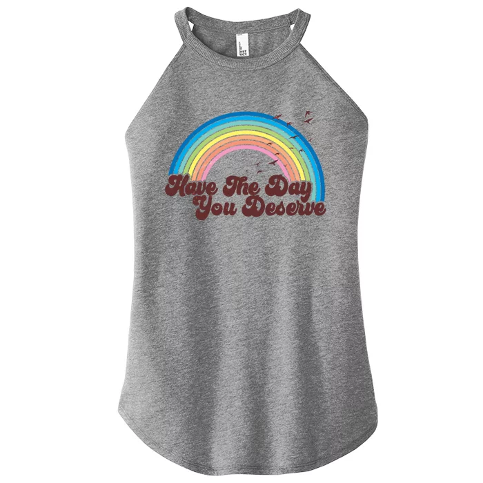 Retro Vintage Have The Day You Deserve Rainbow Women’s Perfect Tri Rocker Tank