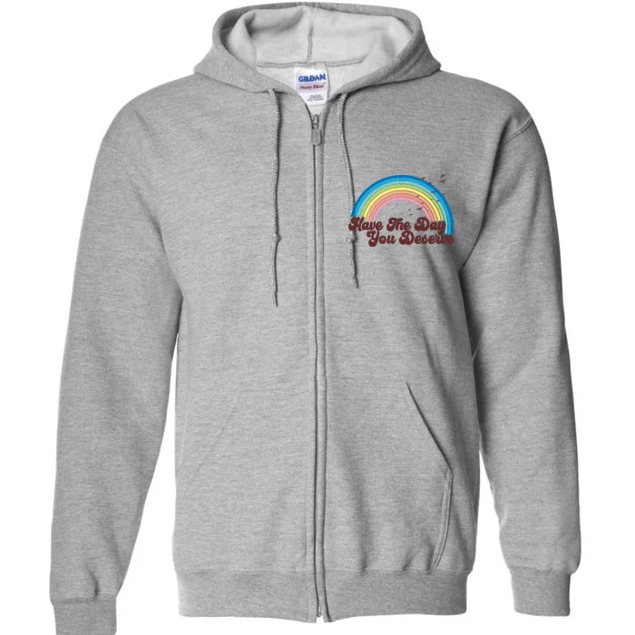 Retro Vintage Have The Day You Deserve Rainbow Full Zip Hoodie