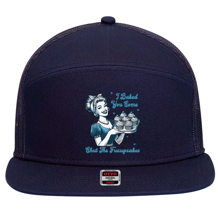 Retro Vintage Housewife I Baked You Some Shut The Fucupcakes 7 Panel Mesh Trucker Snapback Hat