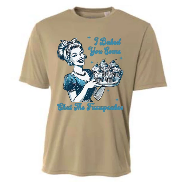 Retro Vintage Housewife I Baked You Some Shut The Fucupcakes Cooling Performance Crew T-Shirt