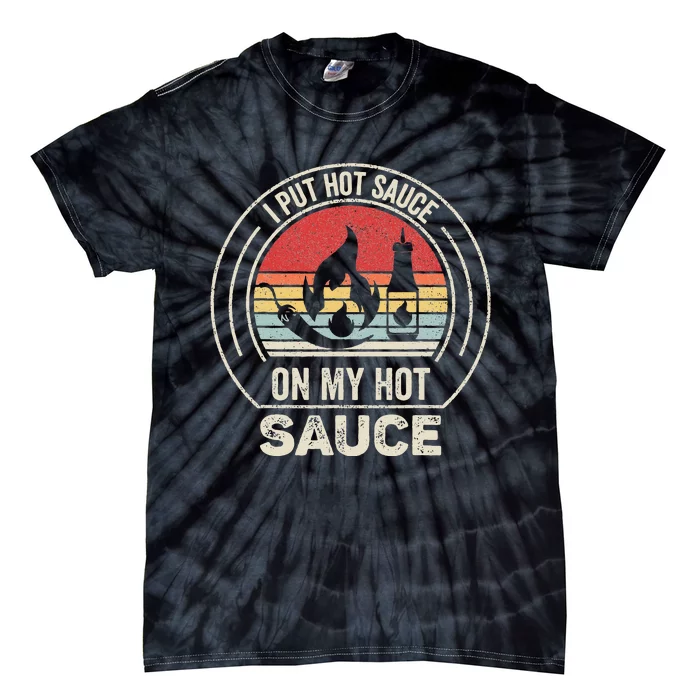 Retro Vintage I Put Hot Sauce On My Hot Sauce Tie-Dye T-Shirt