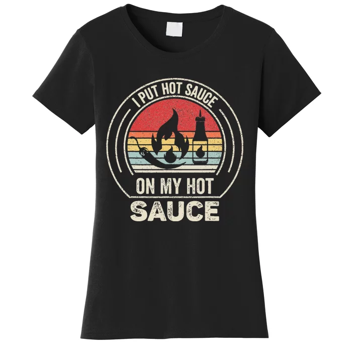 Retro Vintage I Put Hot Sauce On My Hot Sauce Women's T-Shirt