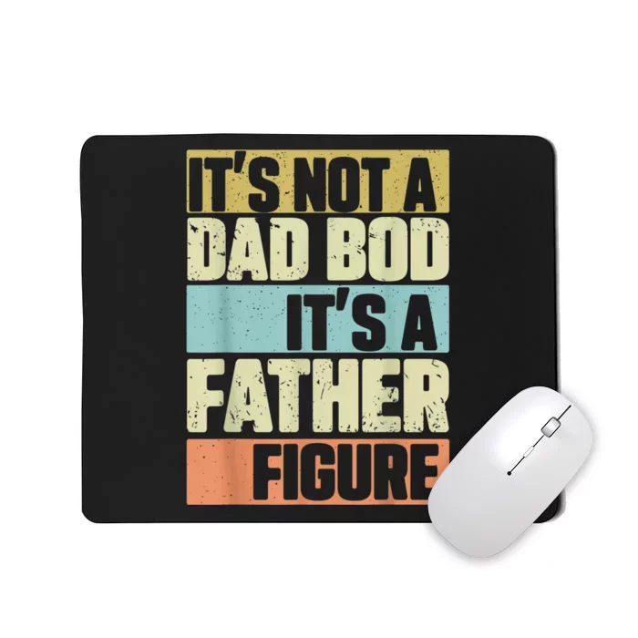 Retro Vintage It's Not A Dad Bod It's A Father Figure Funny Mousepad