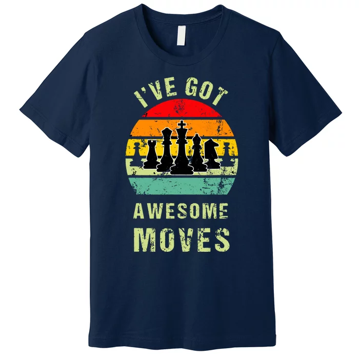 Retro Vintage I've Got Awesome Moves Chess Player Gift Premium T-Shirt