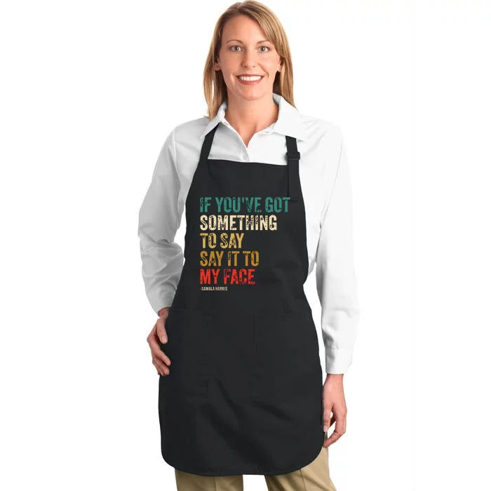 Retro Vintage If Youve Got Something To Say It To My Face Full-Length Apron With Pocket