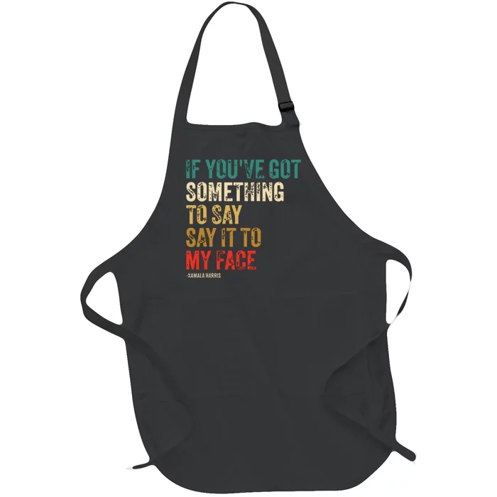 Retro Vintage If Youve Got Something To Say It To My Face Full-Length Apron With Pocket