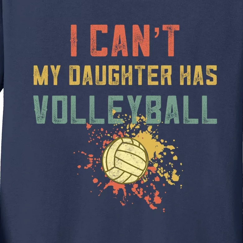 Retro Volleyball I Cant My Daughter Has Volleyball Kids Long Sleeve Shirt