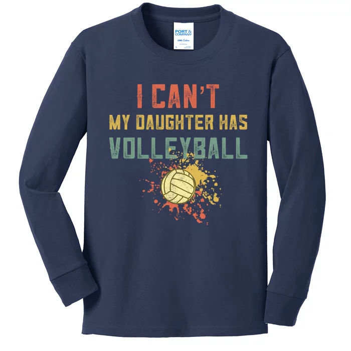 Retro Volleyball I Cant My Daughter Has Volleyball Kids Long Sleeve Shirt