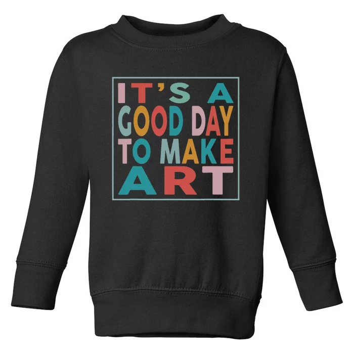 Retro Vintage It's A Good Day To Make Art Toddler Sweatshirt