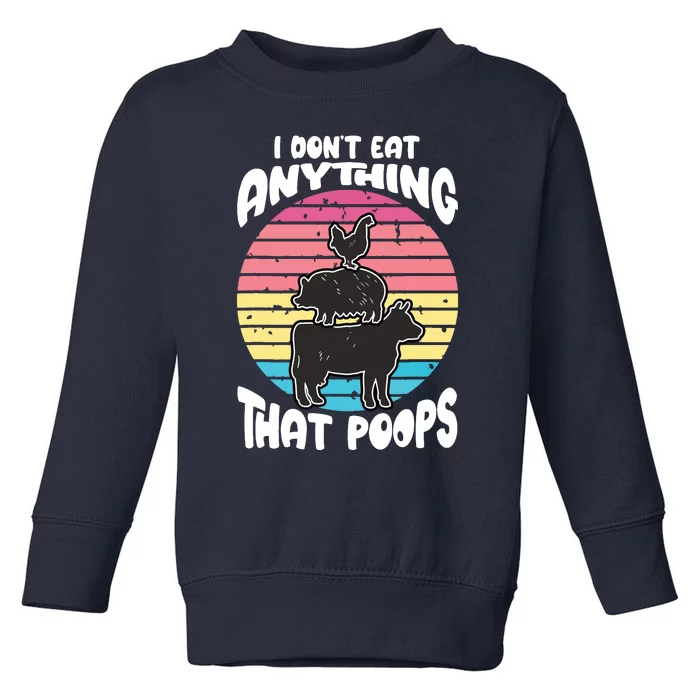 Retro Vintage I Dont Eat Anything That Poops Funny Vegan Toddler Sweatshirt