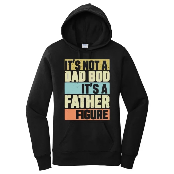 Retro Vintage It's Not A Dad Bod It's A Father Figure Funny Women's Pullover Hoodie