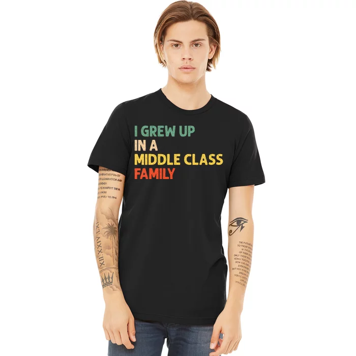 Retro Vintage I Grew Up In A Middle Class Family Premium T-Shirt