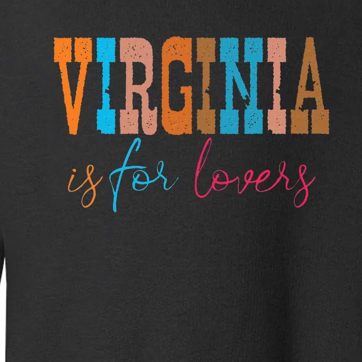 Retro Virginia Is 4 Lovers Outdooors VA For Virginians Gift Toddler Sweatshirt