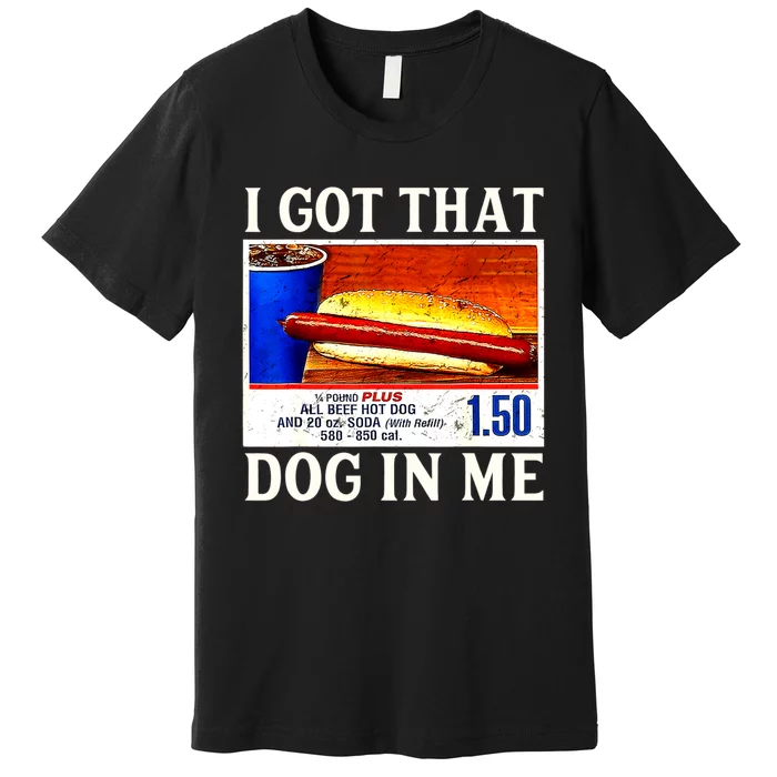 Retro Vintage I Got That Dog In Me Funny Hotdog Premium T-Shirt