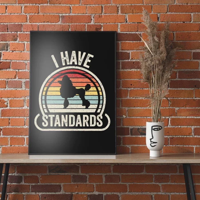 Retro Vintage I Have Standards Poodle Poster