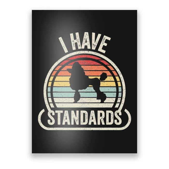 Retro Vintage I Have Standards Poodle Poster