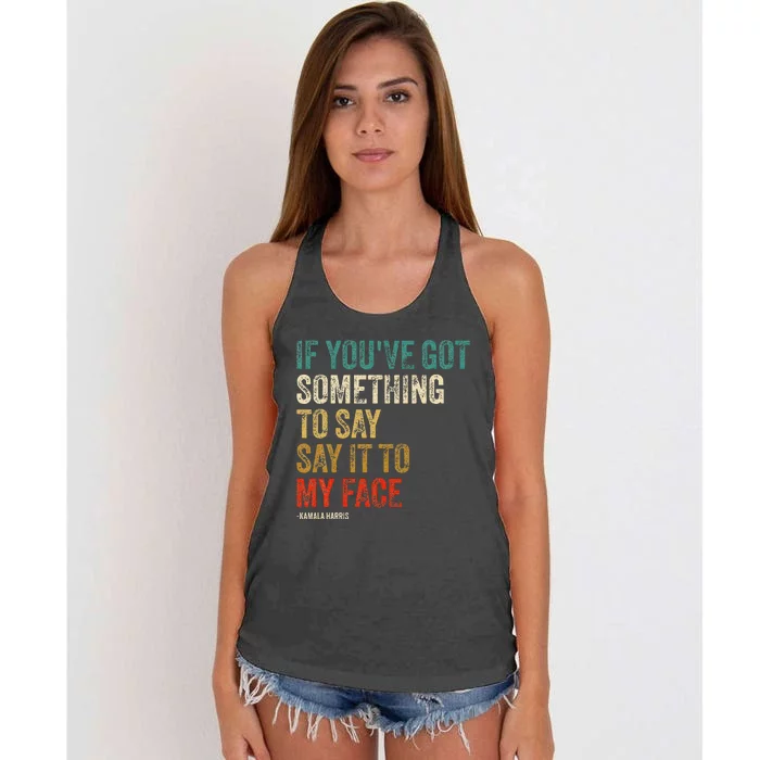 Retro Vintage If YouVe Got Something To Say It To My Face Women's Knotted Racerback Tank