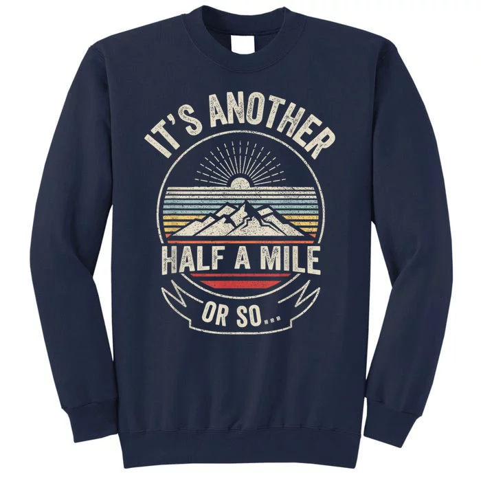 Retro Vintage It's Another Half Mile Or So Funny Hiker Tall Sweatshirt