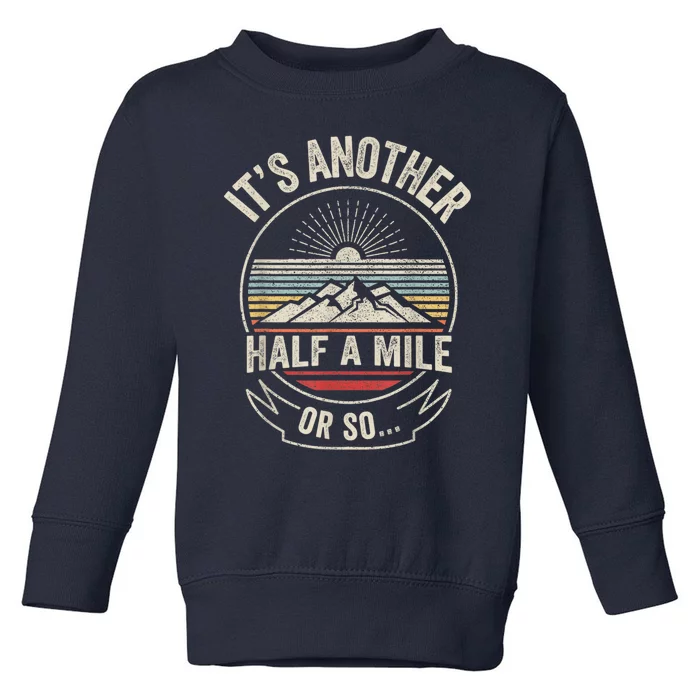 Retro Vintage It's Another Half Mile Or So Funny Hiker Toddler Sweatshirt