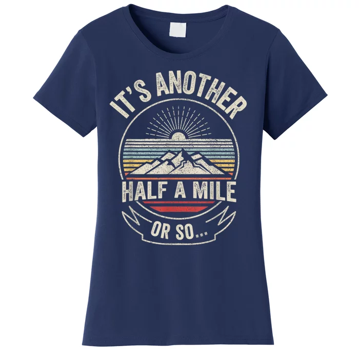 Retro Vintage It's Another Half Mile Or So Funny Hiker Women's T-Shirt