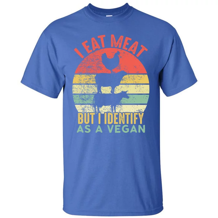 Retro Vintage I Eat Meat But I Identify As A Vegan Funny Gift Tall T-Shirt