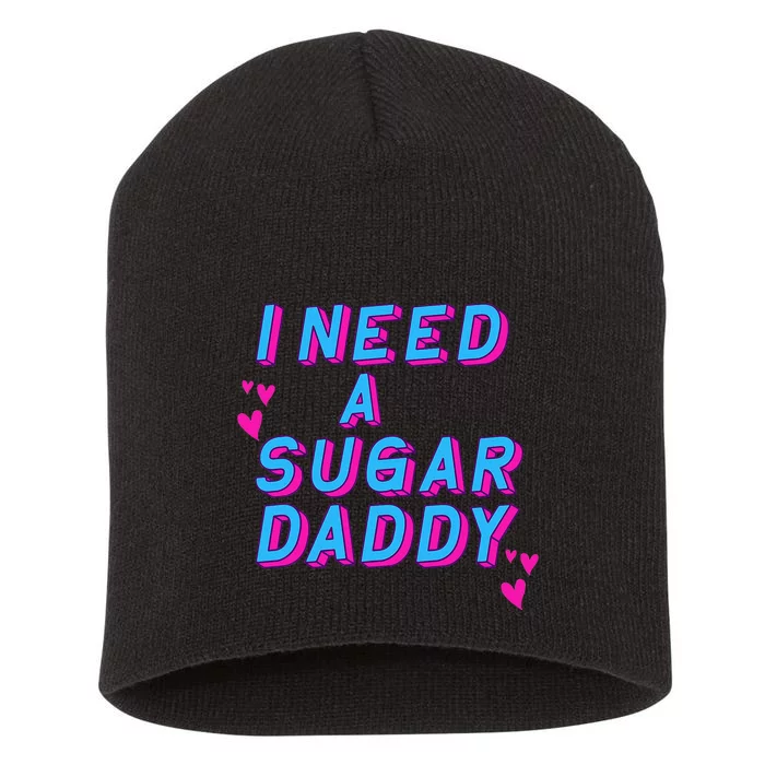 Retro Vintage I Need A Sugar Daddy Short Acrylic Beanie