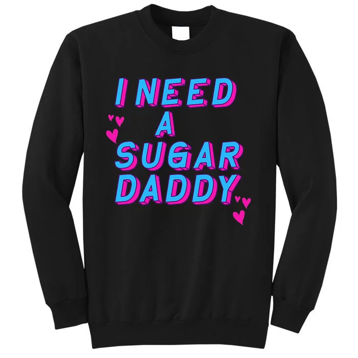 Retro Vintage I Need A Sugar Daddy Tall Sweatshirt